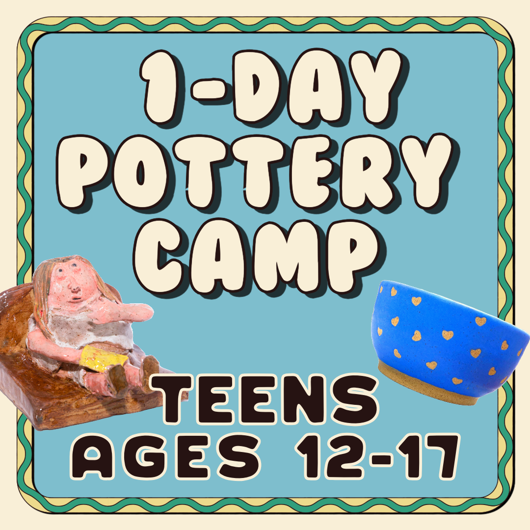 1-Day Pottery Camp (Ages 12 - 17)