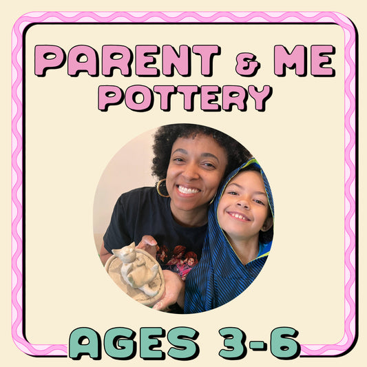 Parent and Me Pottery [Ages 3-6]