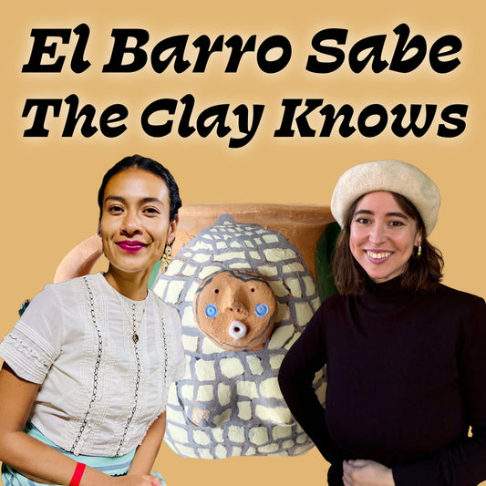 El Barro Sabe / The Clay Knows